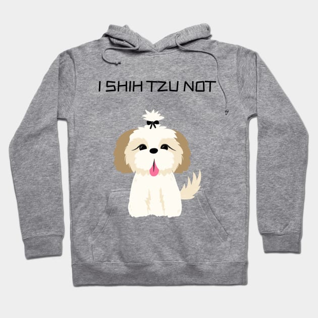 Funny 'I SHIH TZU NOT' cute shih tzu dog Hoodie by keeplooping